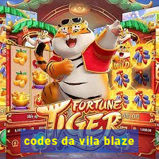 codes da vila blaze